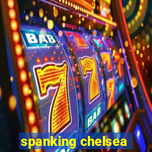 spanking chelsea